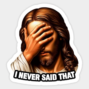 I NEVER SAID THAT meme Jesus Christ WWJD Sticker